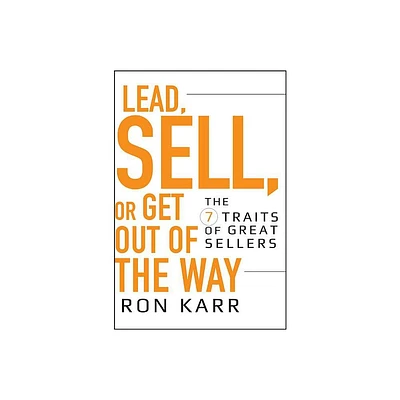 Lead, Sell, or Get Out of the Way - by Ron Karr (Hardcover)