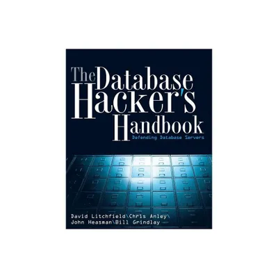 Database Hackers Handbook w/WS - by David Litchfield & Chris Anley & John Heasman & Bill Grindlay (Paperback)