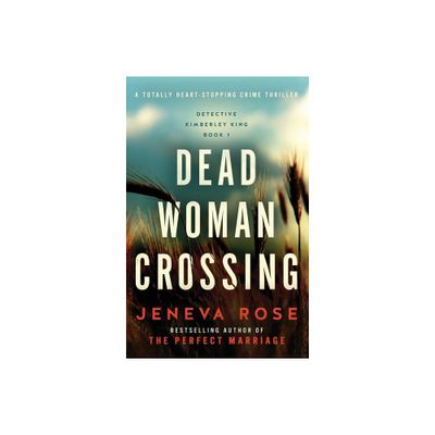 Dead Woman Crossing - (Detective Kimberley King) by Jeneva Rose (Paperback)