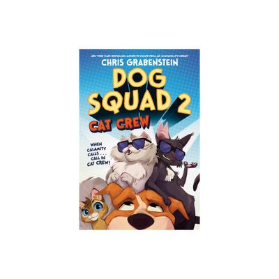 Dog Squad 2: Cat Crew - by Chris Grabenstein (Paperback)