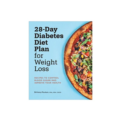 28-Day Diabetes Diet Plan for Weight Loss - by Brittany Poulson (Paperback)