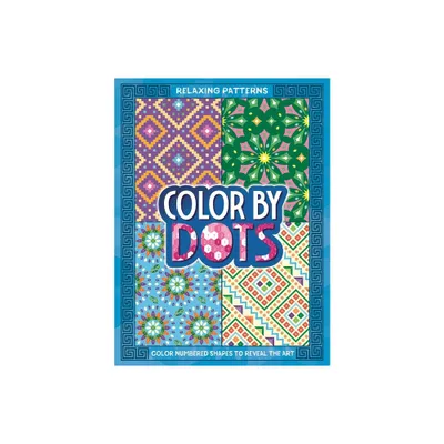 Color by Dots - Relaxing Patterns - by Igloobooks (Paperback)