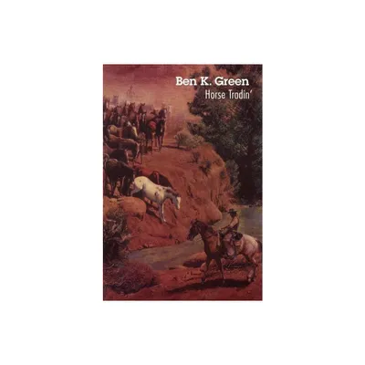 Horse Tradin - by Ben K Green (Paperback)