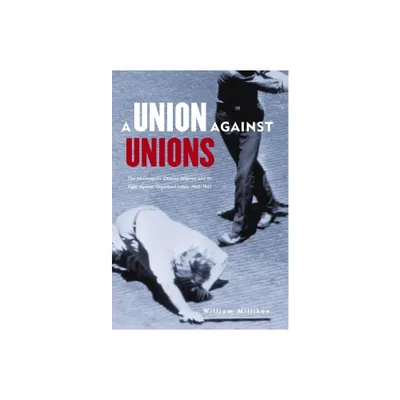 Union Against Unions - by William Millikan (Paperback)