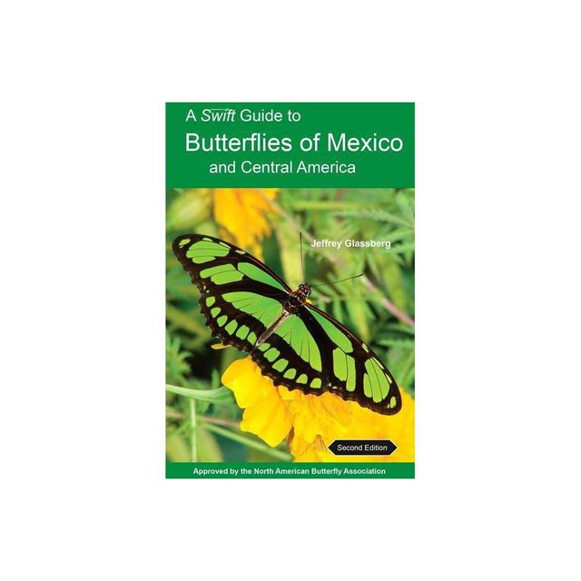 A Swift Guide to Butterflies of Mexico and Central America - 2nd Edition by Jeffrey Glassberg (Paperback)