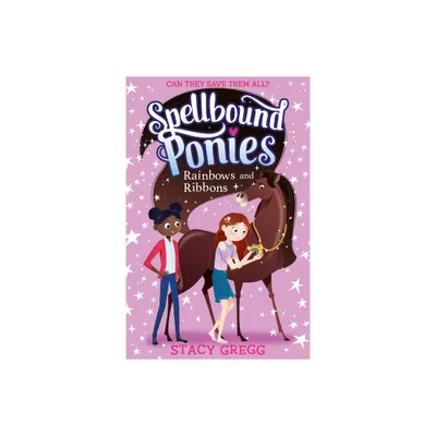 Rainbows and Ribbons - (Spellbound Ponies) by Stacy Gregg (Paperback)