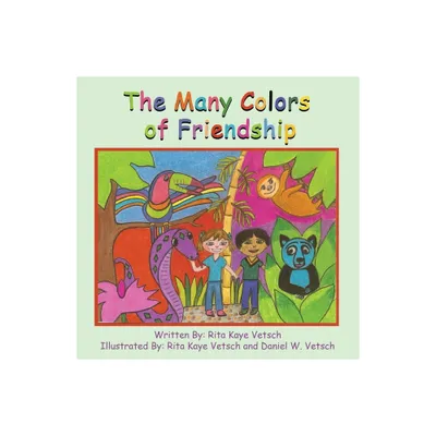 The Many Colors of Friendship - by Rita Kaye Vetsch (Paperback)