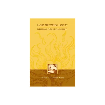 Latino Pentecostal Identity - (Religion and American Culture) by Arlene S Walsh (Paperback)