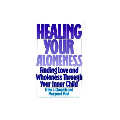 Healing Your Aloneness - by Margaret Paul (Paperback)