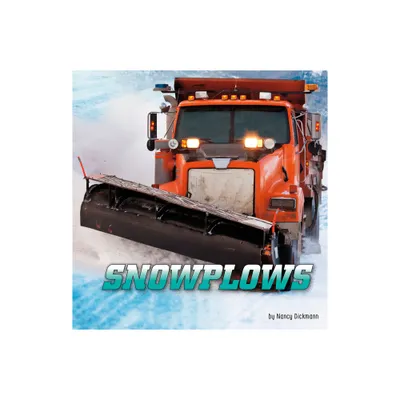 Snowplows - (Wild about Wheels) by Nancy Dickmann (Hardcover)