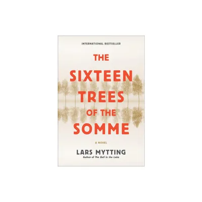 The Sixteen Trees of the Somme - by Lars Mytting (Hardcover)