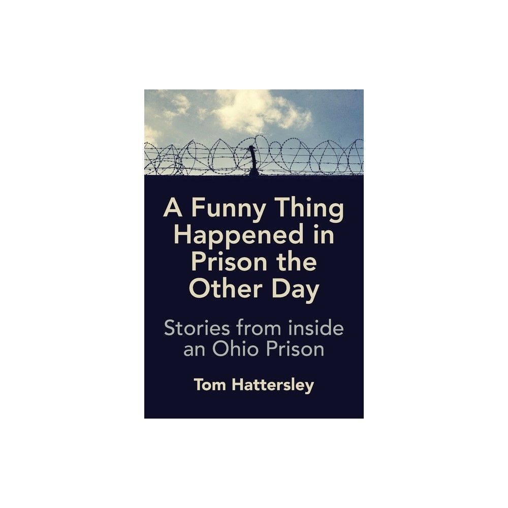 TARGET A Funny Thing Happened in Prison the Other Day - by Tom Hattersley  (Paperback) | Connecticut Post Mall