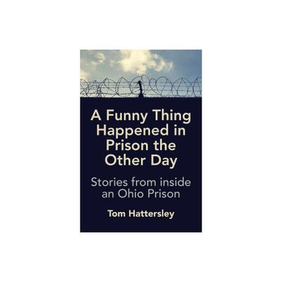 A Funny Thing Happened in Prison the Other Day - by Tom Hattersley (Paperback)