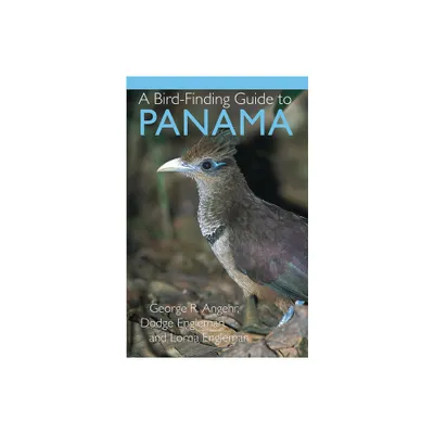 A Bird-Finding Guide to Panama - by George Angehr & Dodge Engleman & Lorna Engleman (Paperback)