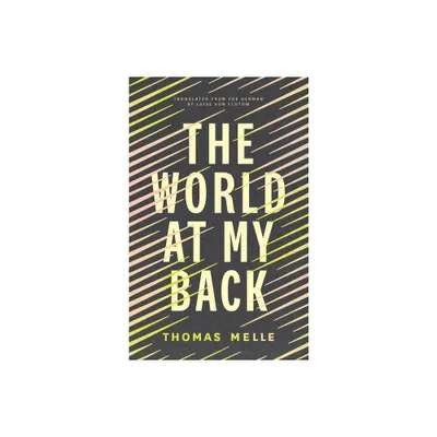 The World at My Back - (Biblioasis International Translation) by Thomas Melle (Paperback)