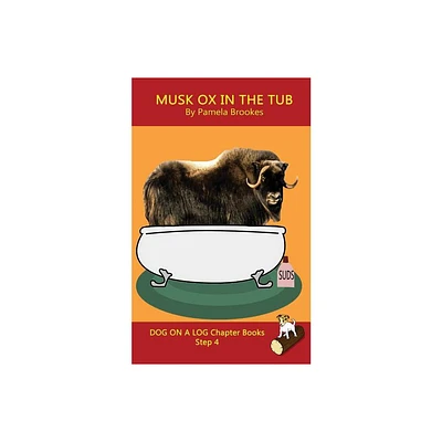 Musk Ox In The Tub Chapter Book - (Dog on a Log Chapter Books) by Pamela Brookes (Paperback)