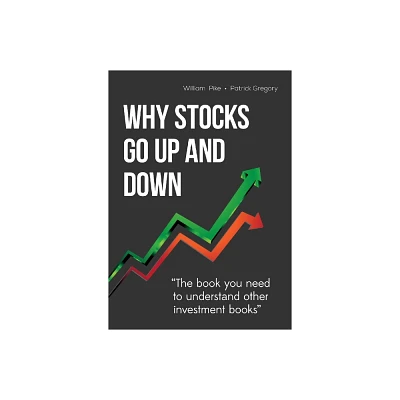 Why Stocks Go Up and Down - 4th Edition by William H Pike (Paperback)