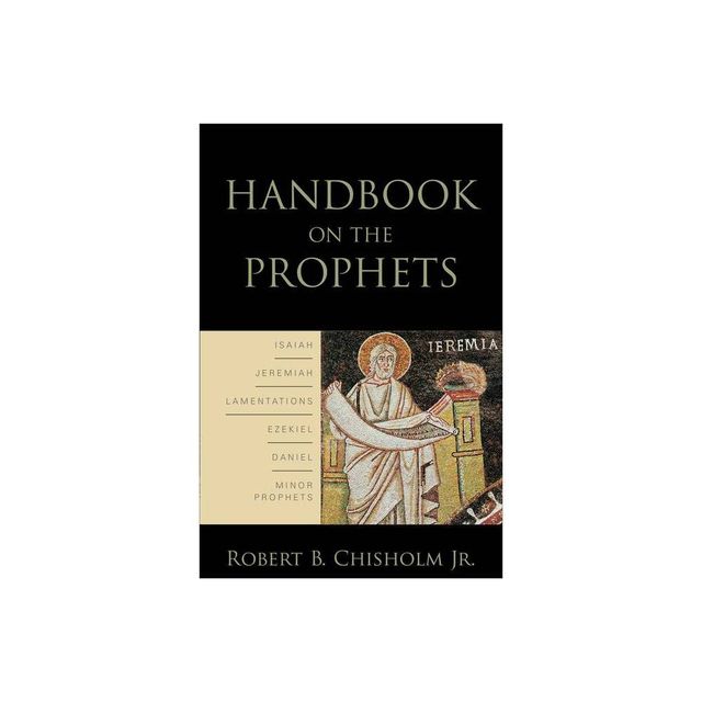 Handbook on the Prophets - by Robert B Chisholm (Paperback)