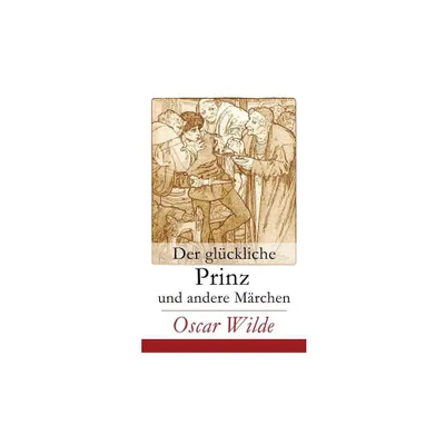 Der glckliche Prinz und andere Mrchen - by Oscar Wilde & Wilhelm Cremer & Lucian Zabel (Paperback)