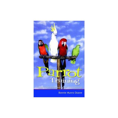 Parrot Training - by Bonnie Munro Doane (Paperback)