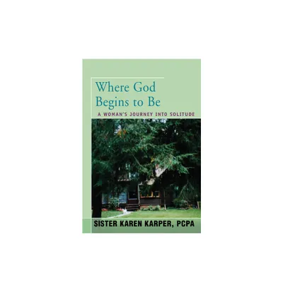 Where God Begins to Be - by Karen Fredette (Paperback)