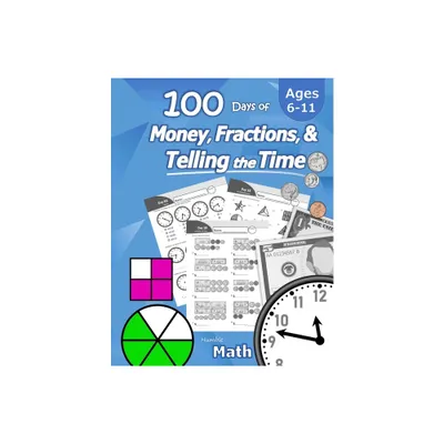 Humble Math - 100 Days of Money, Fractions, & Telling the Time - (Paperback)