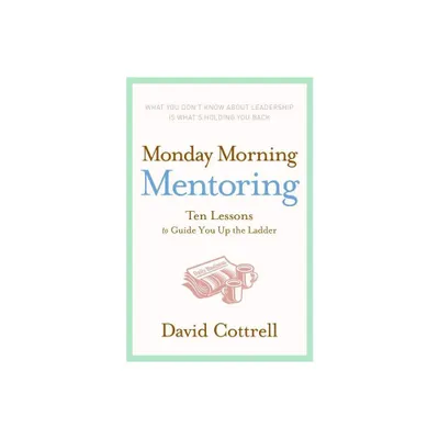 Monday Morning Mentoring - by David Cottrell (Hardcover)