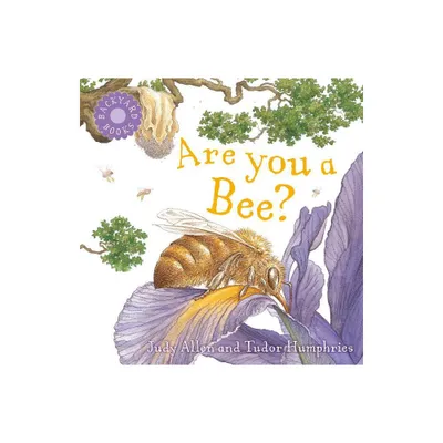 Are You a Bee? - (Backyard Books) by Judy Allen (Paperback)