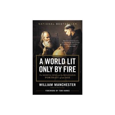 A World Lit Only by Fire - by William Manchester (Paperback)