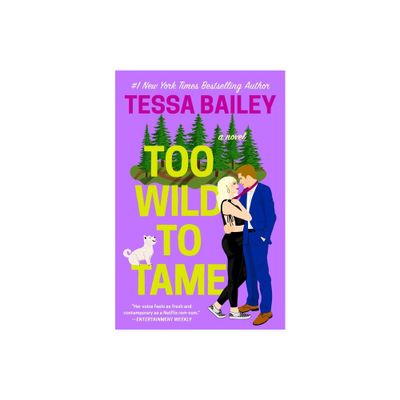 Too Wild to Tame - by Tessa Bailey (Paperback)