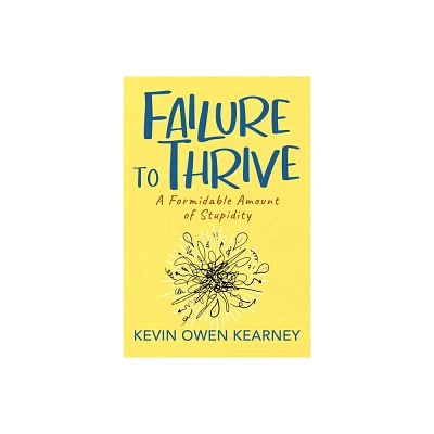 Failure to Thrive - by Kevin Owen Kearney (Paperback)