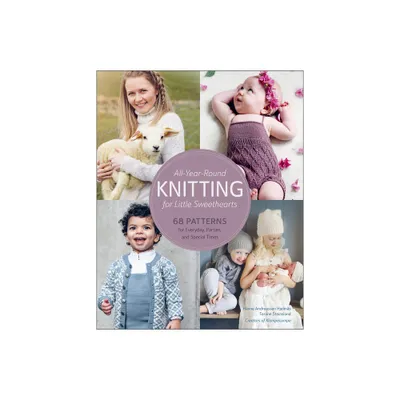 All-Year-Round Knitting for Little Sweethearts - by Hanne Andreassen Hjelms & Torunn Steinsland (Hardcover)