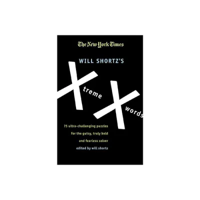 The New York Times Will Shortzs Xtreme Xwords - (Paperback)