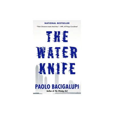 The Water Knife - by Paolo Bacigalupi (Paperback)