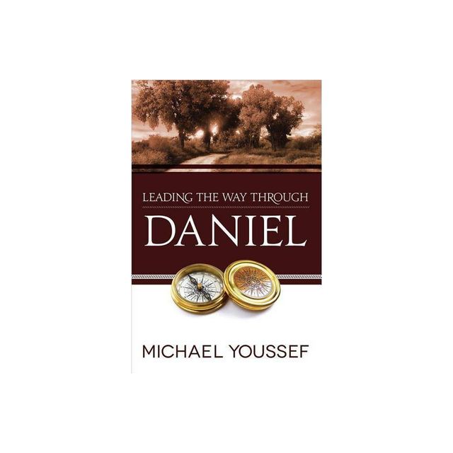 Leading the Way Through Daniel - (Leading the Way Through the Bible) by Michael Youssef (Paperback)