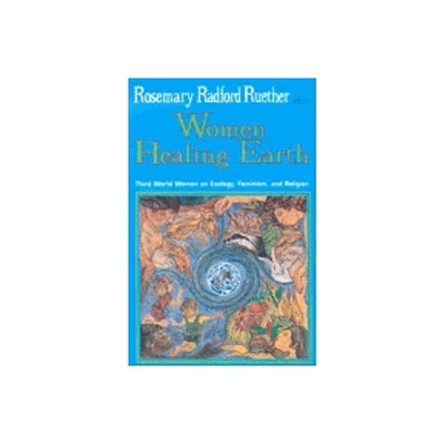 Women Healing Earth - (Ecology & Justice) by Rosemary Radford Ruether (Paperback)