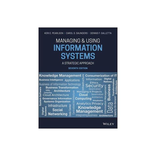 Managing and Using Information Systems - 7th Edition by Keri E Pearlson & Carol S Saunders & Dennis F Galletta (Paperback)