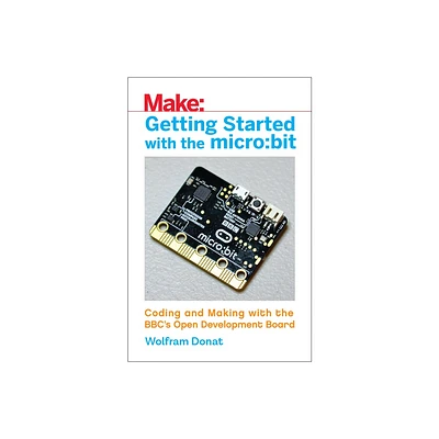 Getting Started with the Micro: Bit - by Wolfram Donat (Paperback)