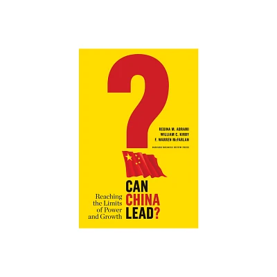 Can China Lead? - by Regina M Abrami & William C Kirby & F Warren McFarlan (Hardcover)