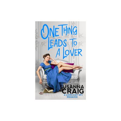 One Thing Leads to a Lover - (Love and Let Spy) by Susanna Craig (Paperback)