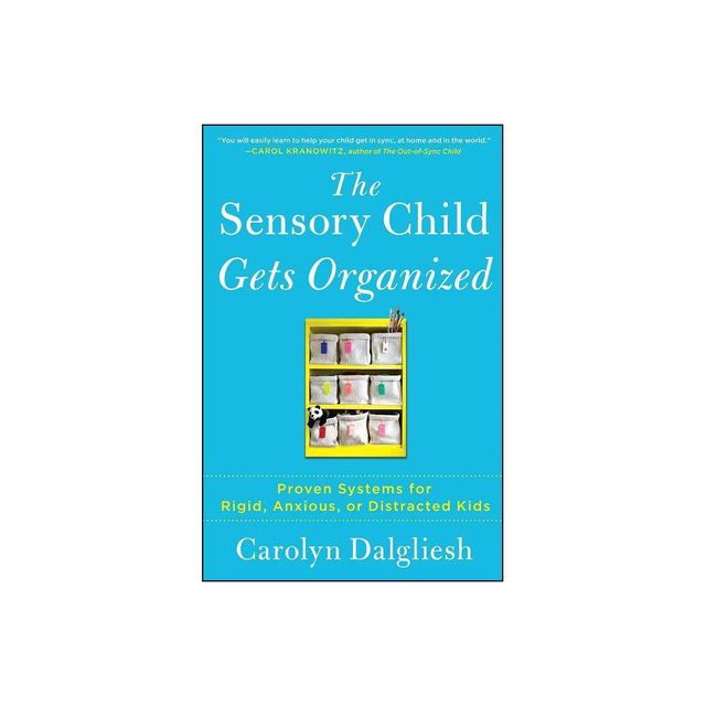 The Sensory Child Gets Organized - by Carolyn Dalgliesh (Paperback)