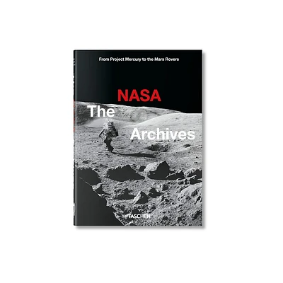 The NASA Archives. 40th Ed. - (40th Edition) by Piers Bizony (Hardcover)