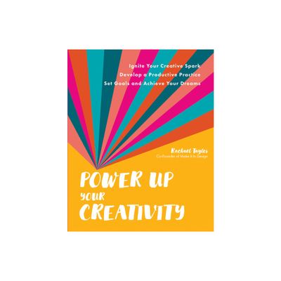 Power Up Your Creativity - by Rachael Taylor (Paperback)