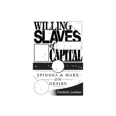 Willing Slaves Of Capital - by Frederic Lordon (Paperback)