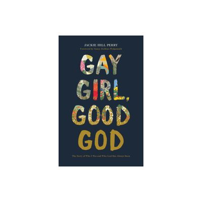 Gay Girl, Good God - by Jackie Hill Perry (Paperback)