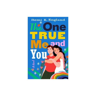 The One True Me and You - by Remi K England (Hardcover)