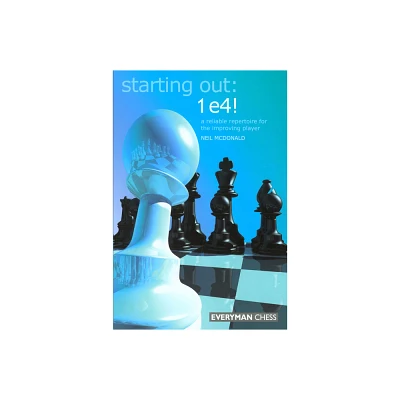 Starting Out: 1e4 - (Starting Out - Everyman Chess) by Neil McDonald (Paperback)