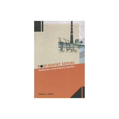 Post-Soviet Social - by Stephen J Collier (Paperback)