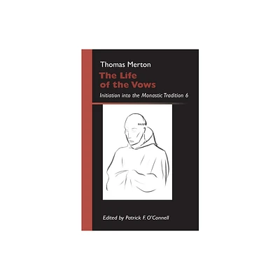 Life of the Vows - (Monastic Wisdom) by Thomas Merton (Paperback)