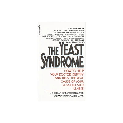 The Yeast Syndrome - by John Parks Trowbridge & Morton Walker (Paperback)